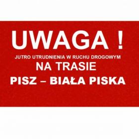 Jutro utrudnienia w ruchu drogowym na trasie Pisz-Biała Piska