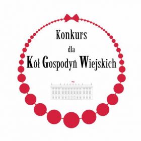 Konkurs dla Kół Gospodyń Wiejskich o Nagrodę Małżonki Prezydenta RP
