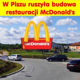 Ruszyła budowa restauracji McDonald's w Piszu. 
