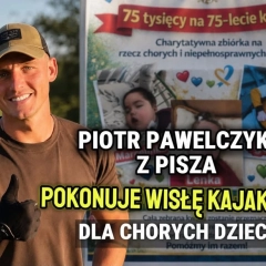 Piotr Pawelczyk z Pisza pokonuje Wisłę kajakiem dla chorych dzieci